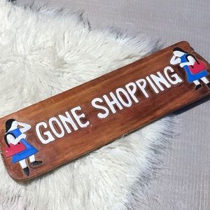 Handmade wooden sign GONE SHOPPING 21 inches long 7 inches high